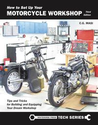 Cover image for How to Set Up Your Motorcycle Workshop, Third Edition: A Guide for Building and Equipping Workshops That Work