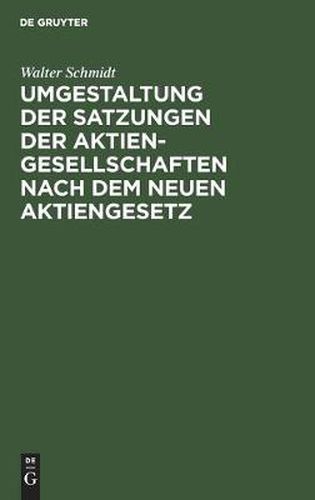 Umgestaltung Der Satzungen Der Aktiengesellschaften Nach Dem Neuen Aktiengesetz