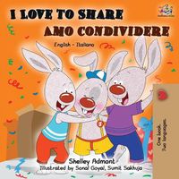 Cover image for I Love to Share Amo Condividere: English Italian Bilingual Book