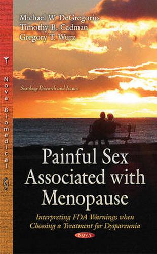 Painful Sex Associated with Menopause: Interpreting FDA Warnings When Choosing a Treatment for Dyspareunia