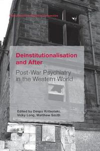 Cover image for Deinstitutionalisation and After: Post-War Psychiatry in the Western World