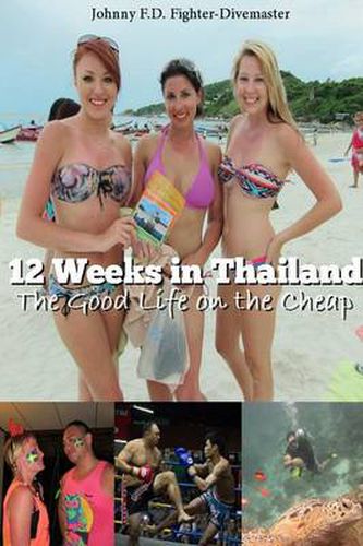 Cover image for 12 Weeks in Thailand: The Good Life on the Cheap
