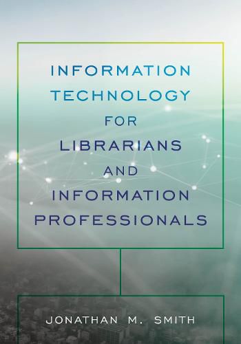 Cover image for Information Technology for Librarians and Information Professionals