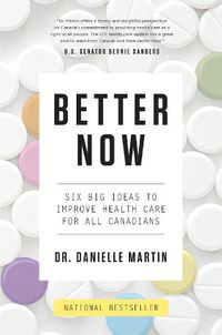 Cover image for Better Now: Six Big Ideas to Improve Health Care for All Canadians