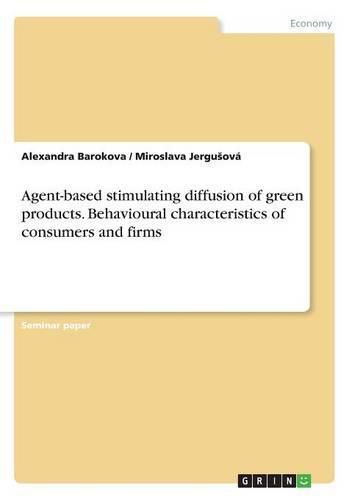 Cover image for Agent-based stimulating diffusion of green products. Behavioural characteristics of consumers and firms