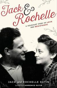 Cover image for Jack & Rochelle: A Holocaust Story Of Love And Resistance
