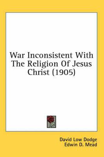 War Inconsistent with the Religion of Jesus Christ (1905)