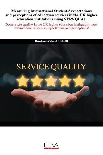 Cover image for Measuring International Students' expectations and perceptions of education services in the UK higher education institutions using SERVQUAL