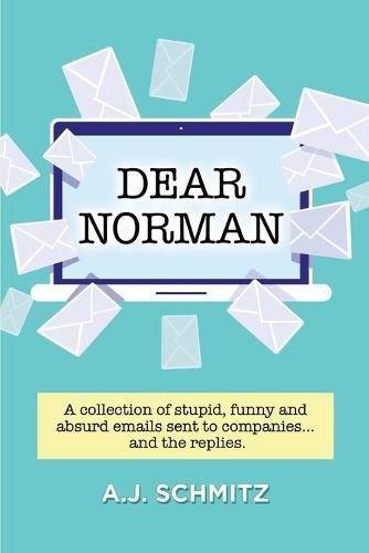 Dear Norman: A collection of stupid, funny and absurd emails sent to companies... and the replies.