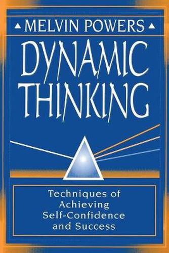 Dynamic Thinking: Techniques of Achieving Self-Confidence and Success