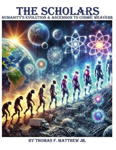 Cover image for The Scholars - Humanity's Evolution & Ascension to Cosmic Weavers