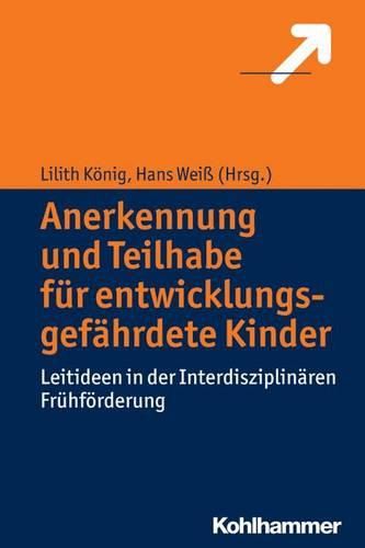 Cover image for Anerkennung Und Teilhabe Fur Entwicklungsgefahrdete Kinder: Leitideen in Der Interdisziplinaren Fruhforderung