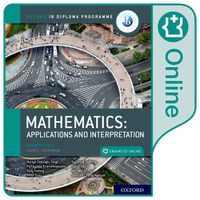 Cover image for Oxford IB Diploma Programme: Oxford IB Diploma Programme: IB Mathematics: applications and interpretation Higher Level Enhanced Online Course Book