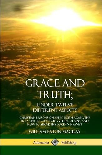 Grace and Truth; Under Twelve Different Aspects