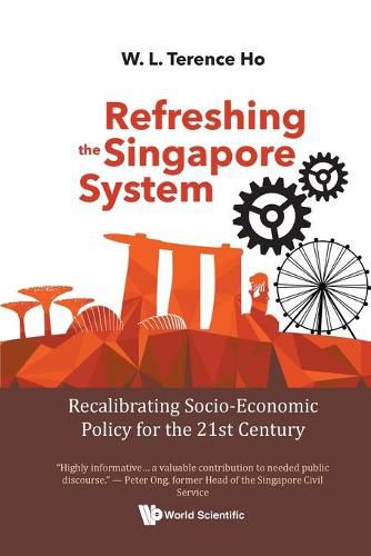 Cover image for Refreshing The Singapore System: Recalibrating Socio-economic Policy For The 21st Century