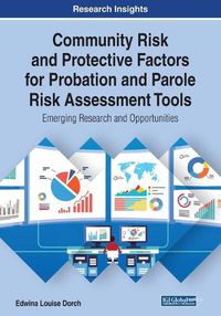 Cover image for Community Risk and Protective Factors for Probation and Parole Risk Assessment Tools: Emerging Research and Opportunities