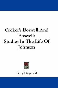 Cover image for Croker's Boswell and Boswell: Studies in the Life of Johnson