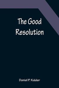 Cover image for The Good Resolution