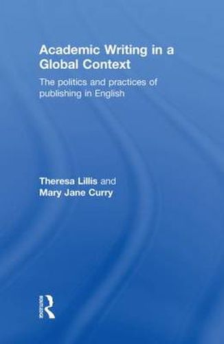 Cover image for Academic Writing in a Global Context: The Politics and Practices of Publishing in English