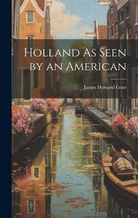 Cover image for Holland As Seen by an American