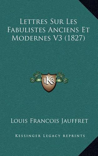 Lettres Sur Les Fabulistes Anciens Et Modernes V3 (1827)