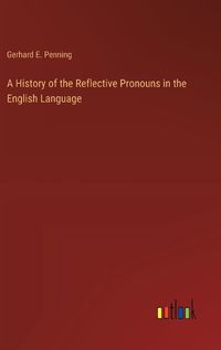 Cover image for A History of the Reflective Pronouns in the English Language