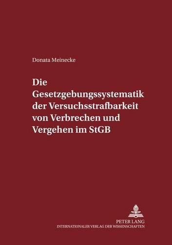 Cover image for Die Gesetzgebungssystematik Der Versuchsstrafbarkeit Von Verbrechen Und Vergehen Im Stgb