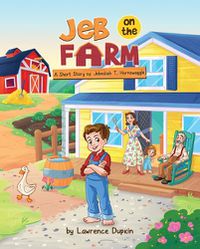 Cover image for Jeb on the Farm: A Short Story of Jebediah T. Hornswaggle