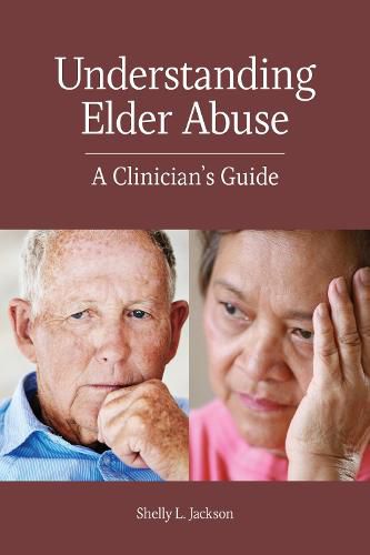 Cover image for Understanding Elder Abuse: A Clinician's Guide