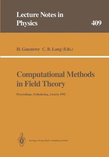 Cover image for Computational Methods in Field Theory: Proceedings of the 31. Internationale Universitatswochen fur Kern- und Teilchenphysik, Schladming, Austria, February 1992