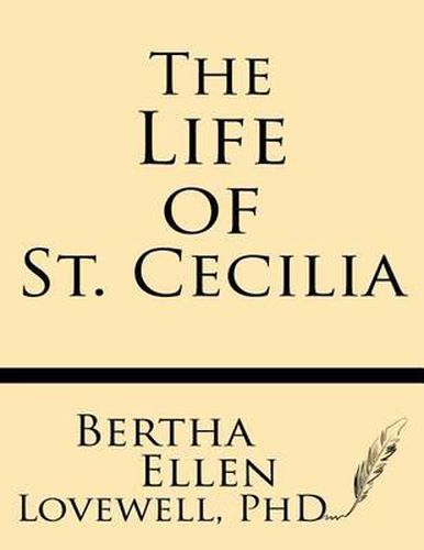 Cover image for The Life of St. Cecilia: From Ms. Ashmole and Ms. Cotton Tiberius with Introduction, Variants and Glossary