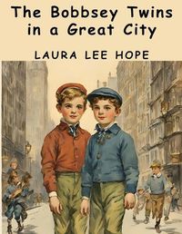 Cover image for The Bobbsey Twins in a Great City