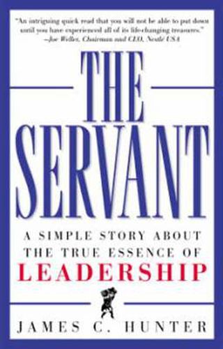 The Servant: A Simple Story About the True Essence of Leadership