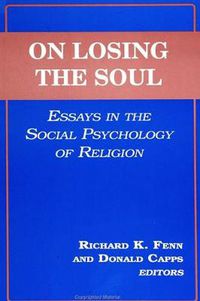 Cover image for On Losing the Soul: Essays in the Social Psychology of Religion