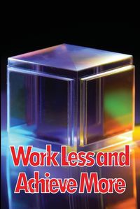 Cover image for Work Less and Achieve More