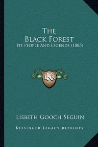 Cover image for The Black Forest: Its People and Legends (1885)