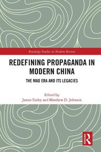 Cover image for Redefining Propaganda in Modern China: The Mao Era and Its Legacies