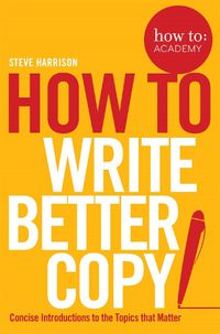 Cover image for How To Write Better Copy
