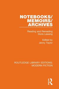 Cover image for Notebooks/Memoirs/Archives: Reading and Rereading Doris Lessing