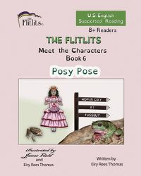 Cover image for THE FLITLITS, Meet the Characters, Book 6, Posy Pose, 8+Readers, U.S. English, Supported Reading