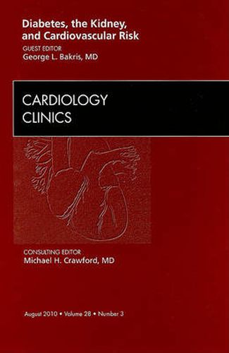 Cover image for Diabetes, the Kidney, and Cardiovascular Risk,  An Issue of Cardiology Clinics