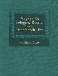 Cover image for Voyage En Pologne, Russie, Su de, Danemarck, Etc