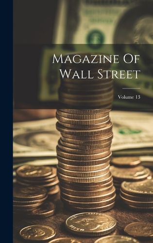 Cover image for Magazine Of Wall Street; Volume 13