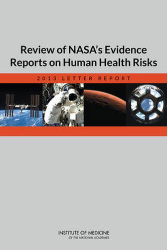 Review of NASA's Evidence Reports on Human Health Risks: 2013 Letter Report