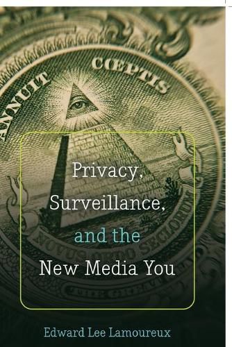 Cover image for Privacy, Surveillance, and the New Media You