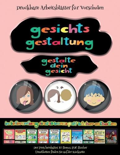 Cover image for Druckbare Arbeitsblatter fur Vorschulen (Gesichts-Gestaltung - Ausschneiden und Einfugen): (Gesichts-Gestaltung - Ausschneiden und Einfugen)