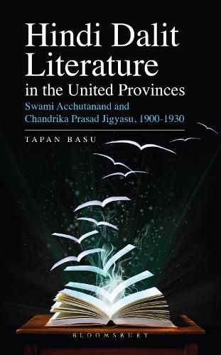 Hindi Dalit Literature in the United Provinces: Swami Acchutanand and Chandrika Prasad Jigyasu, 1900-1930