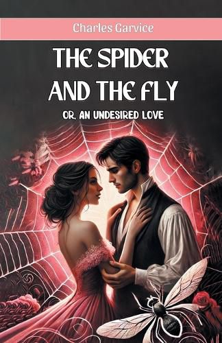 Cover image for The Spider And The Fly or, An Undesired Love