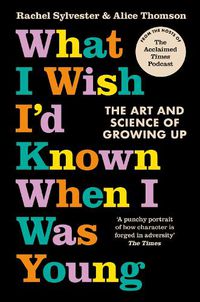 Cover image for What I Wish I'd Known When I Was Young: The Art and Science of Growing Up
