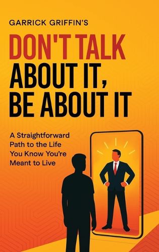 Cover image for Don't Talk About It, Be About It